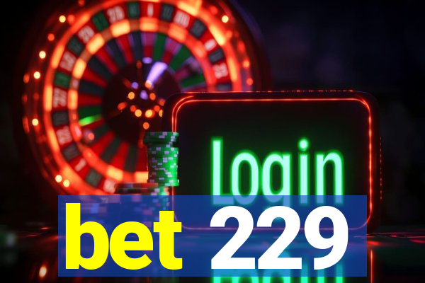 bet 229